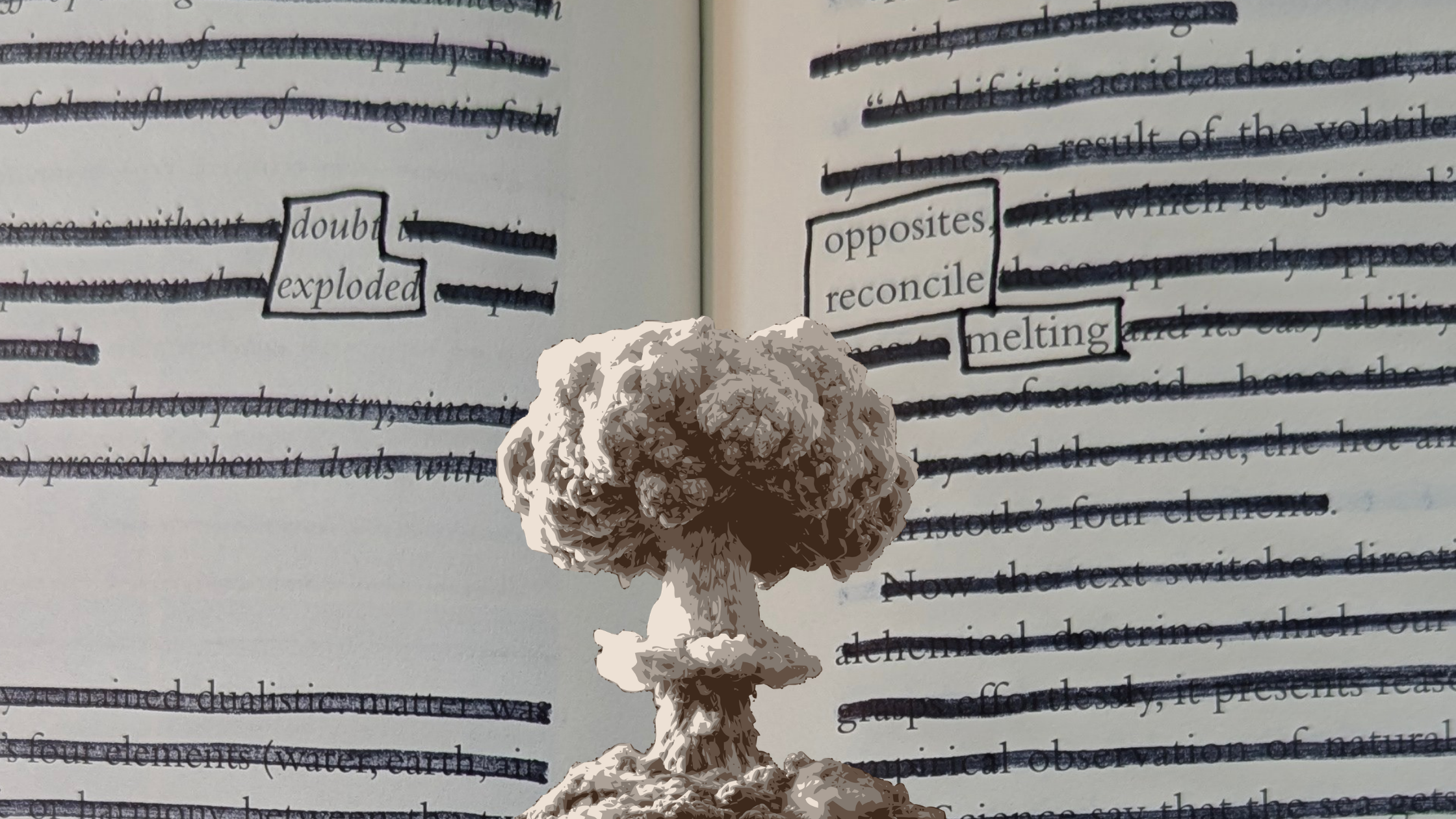 An excerpt of an erasure poem by Ada Pembroke from Salt by Pierre Laszlo overlaid with a muchroom cloud. The text says "doubt exploded" and "opposites reconcile melting"