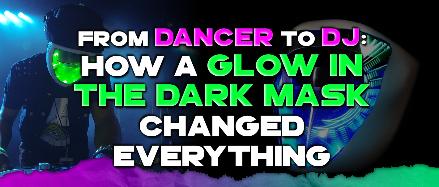 From Dancer to DJ: How a Glow-in-the-Dark Mask Changed Everything