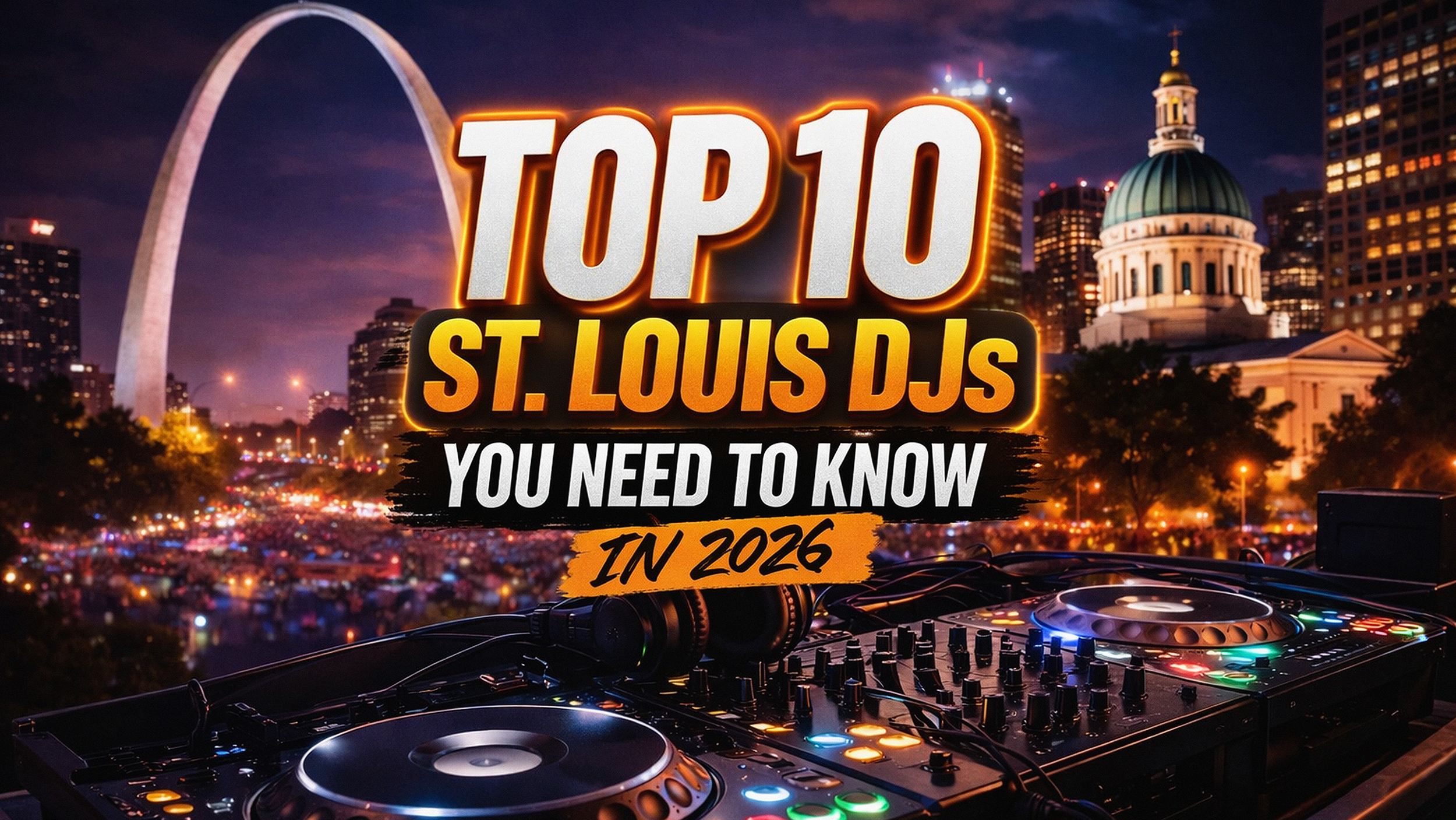 Top 10 St. Louis DJs you need to know in 2026 featuring the Gateway Arch and city skyline at night