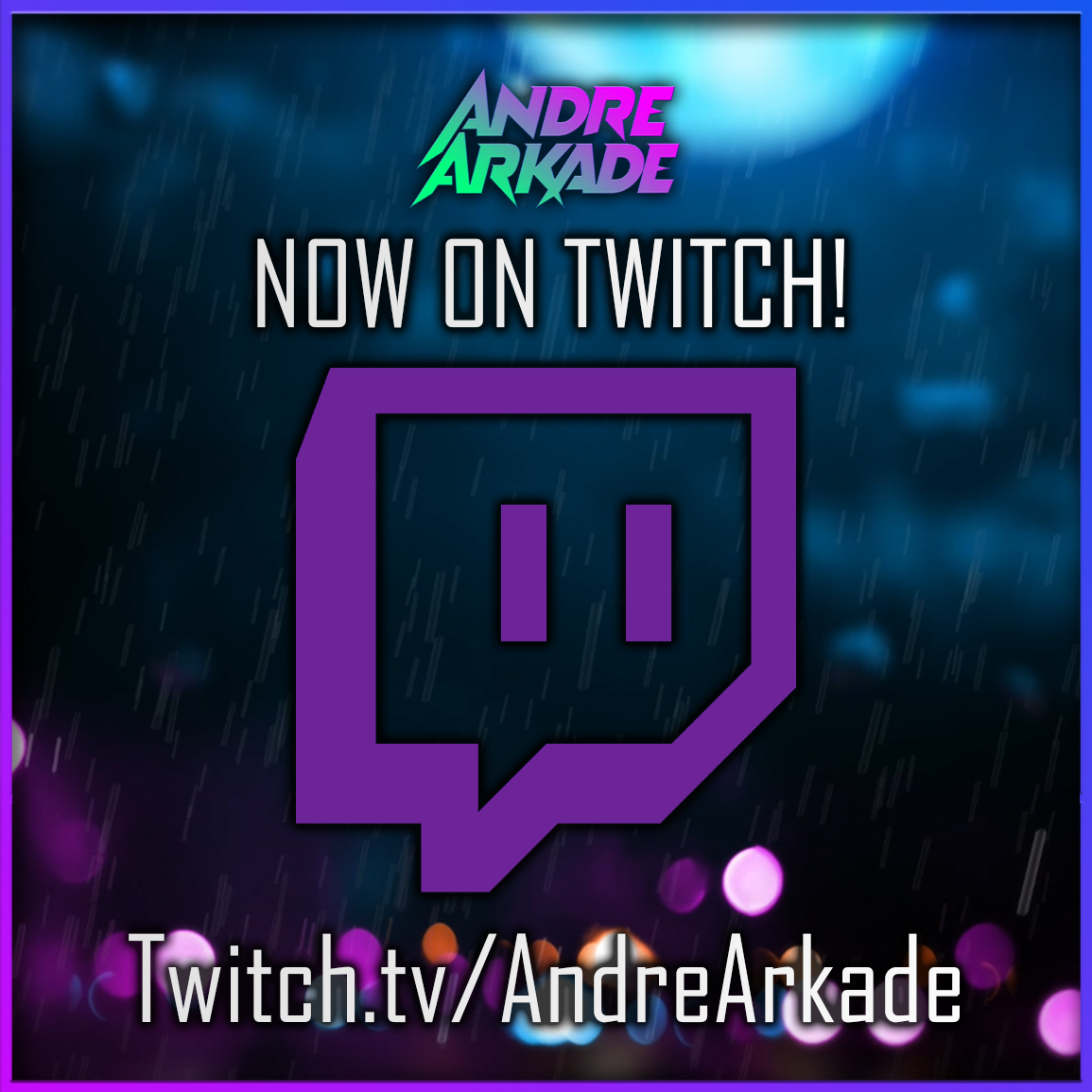 Announcement graphic for Twitch streamer Andre Arkade, showing the Twitch logo in purple and the text 'Now on Twitch!' and 'Twitch.tv/AndreArkade' on a rainy, bokeh background with vibrant colors.