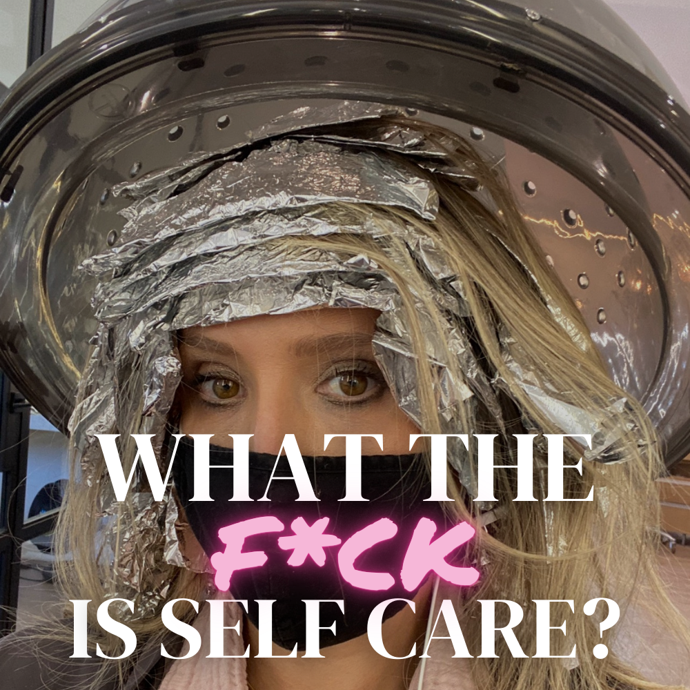 What the F*%k is Self-Care