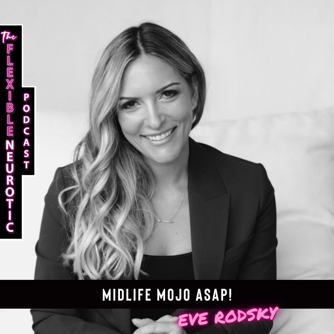 MIDLIFE MOJO ASAP! — The Flexible Neurotic