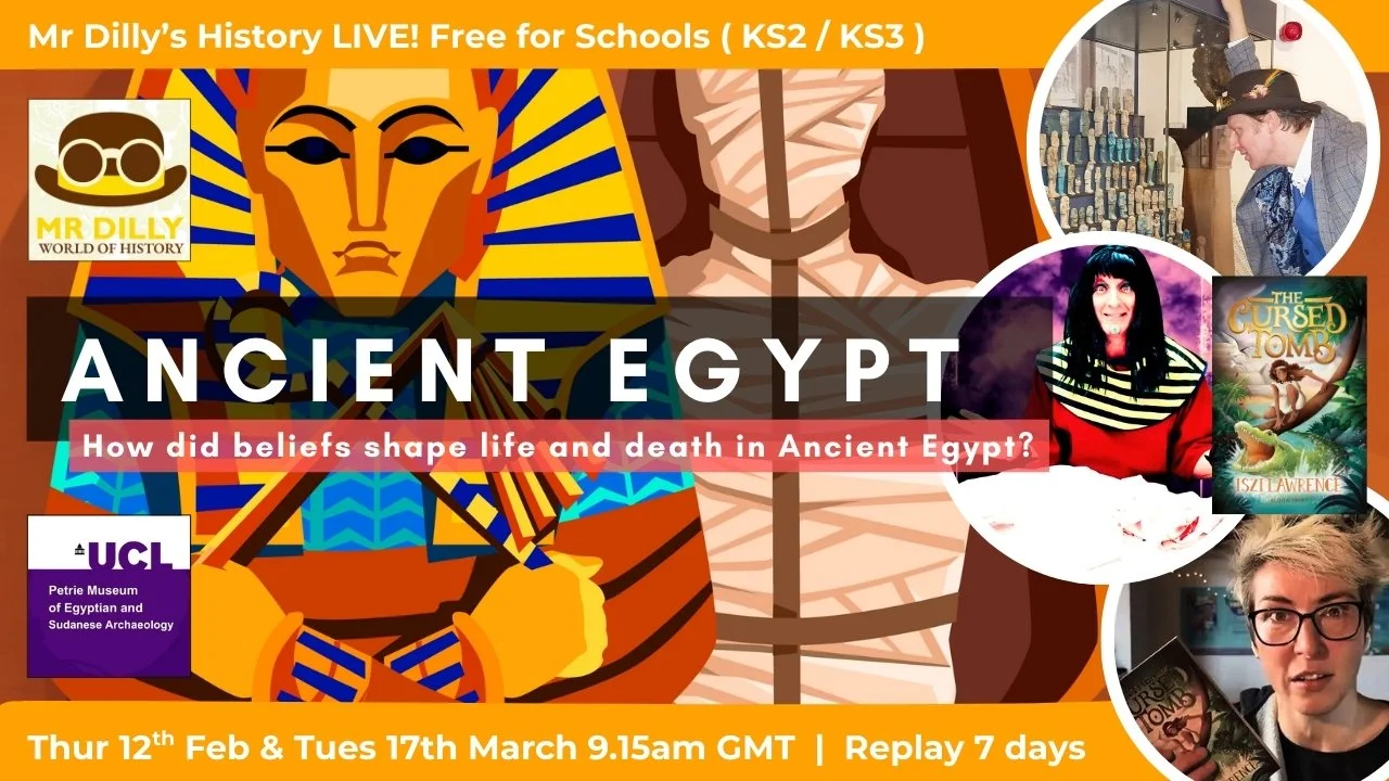 Promotional banner for Mr Dilly’s History LIVE: Ancient Egypt—how beliefs shaped life and death. Free for schools (KS2/KS3). Goes live Thu 12 Feb & Tue 17 Mar at 9:15am GMT. Replay available for 7 days.
