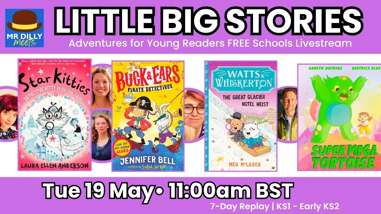 Mr Dilly Meets Little Big Stories young readers livestream featuring Star Kitties Watts and Whiskerton Buck and Ears and Super Mega Tortoise KS1  KS2 schools event