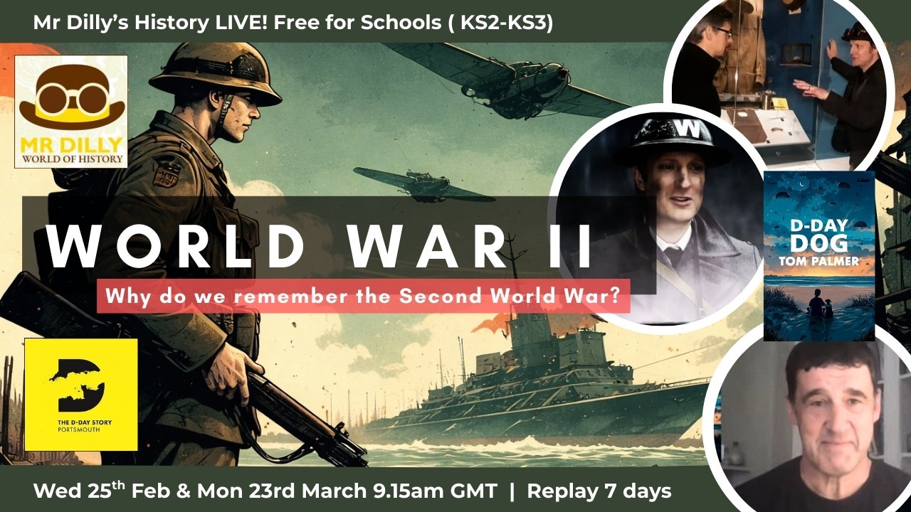 Promotional banner for Mr Dilly’s History LIVE: World War II—why do we remember the Second World War? Free for schools (KS2–KS3). Goes live Wed 25 Feb & Mon 23 Mar at 9:15am GMT. Replay available for 7 days.