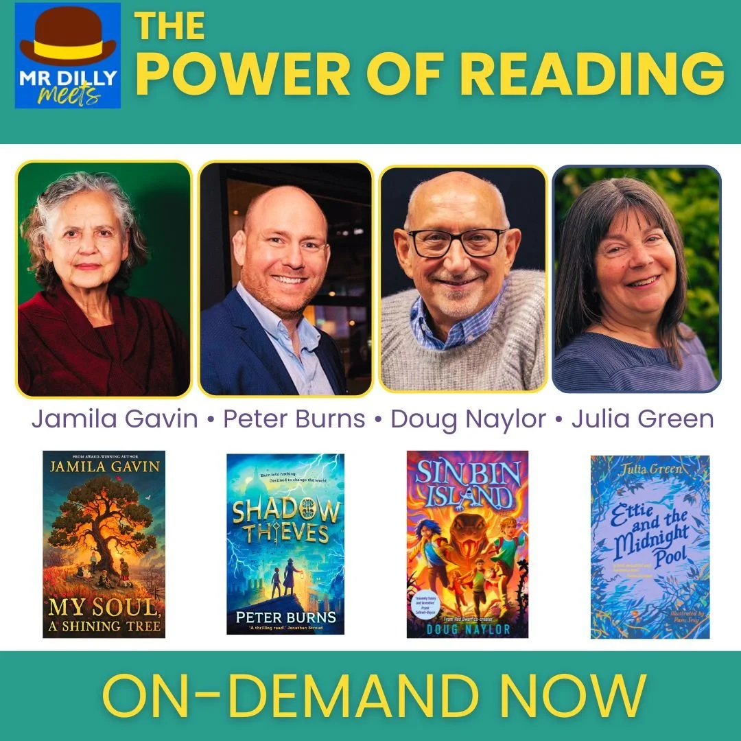 The Power of Reading – Mr Dilly with Jamila Gavin, Peter Burns, Doug Naylor and Julia Green, alongside their books My Soul, A Shining Tree, Shadow Thieves, Sinbin Island and Ettie and the Midnight Pool