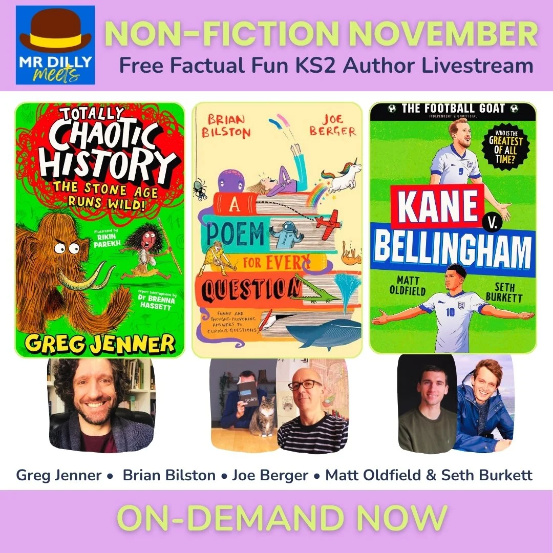 Non-Fiction November – Mr Dilly with Greg Jenner, Brian Bilston, Joe Berger, Matt Oldfield and Seth Burkett, plus book covers Totally Chaotic History, A Poem for Every Question and Kane vs Bellingham