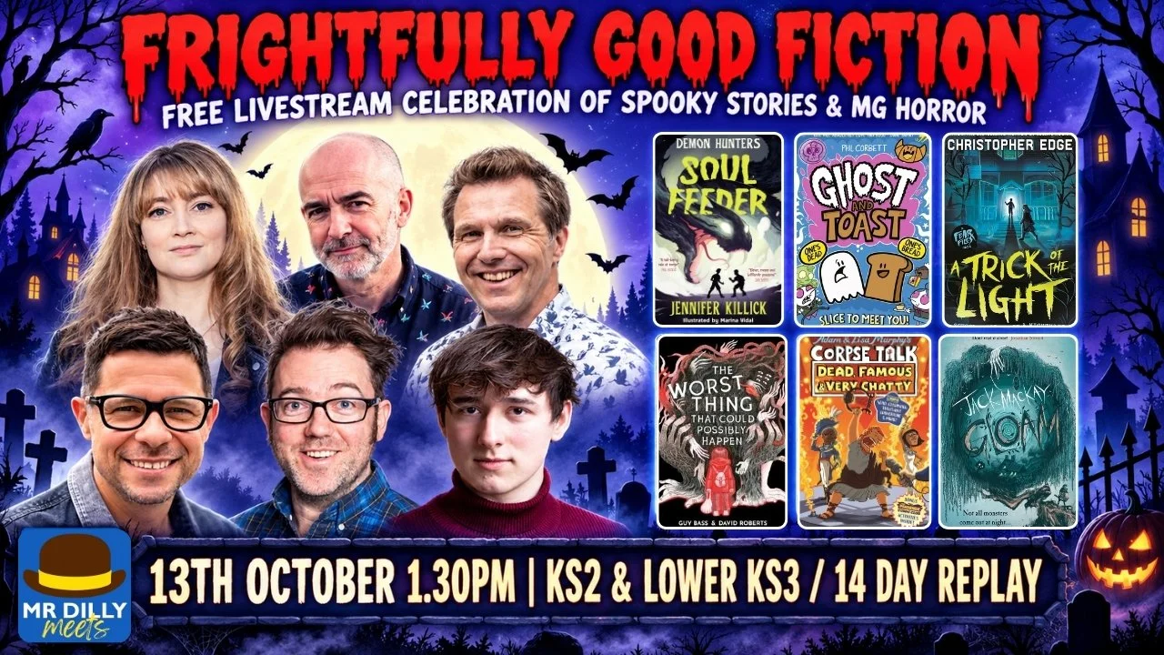 Mr Dilly Meets Frightfully Good Fiction – free spooky stories livestream for KS2 and lower KS3, featuring six children’s authors and their books.
