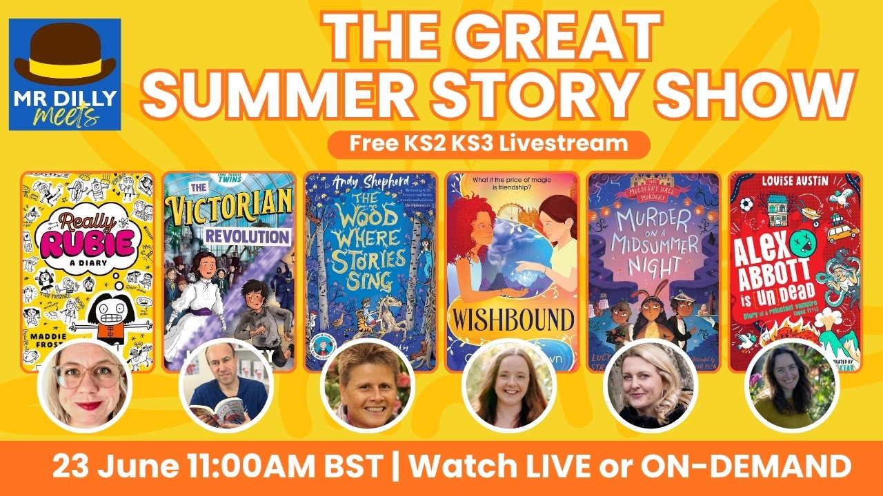Mr Dilly Meets: The Great Summer Story Show free KS2 and KS3 livestream featuring Josh Lacey, Louise Austin, Clemency Brown, Lucy Strange, Andy Shepherd and Maddie Frost with their book covers, 23 June at 11am BST, watch live or on-demand.