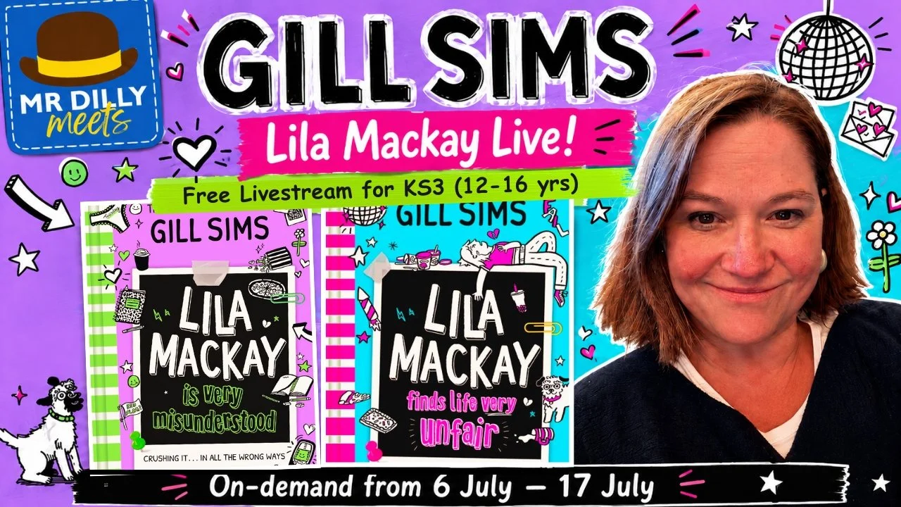 Mr Dilly Meets Gill Sims: Lila Mackay Live free KS3 livestream for schools, featuring Lila Mackay is Very Misunderstood and Lila Mackay Finds Life Very Unfair, on-demand from 6 July to 17 July.
