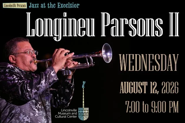 Lincolnville Presents Jazz at the Excelsior - Longineu Parsons