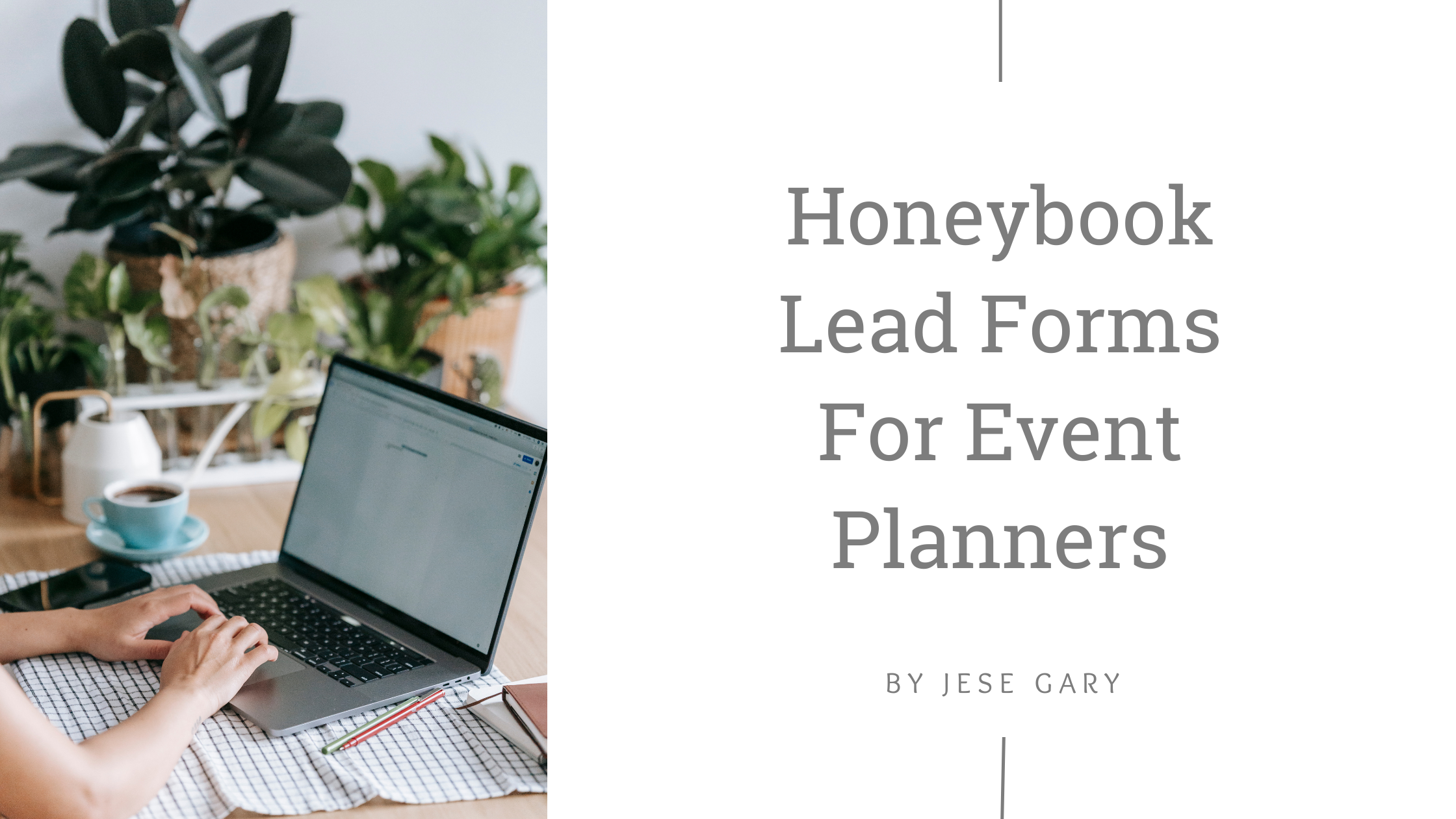 Top 3 HoneyBook Lead Forms Every Event Industry Business Owner Must Use