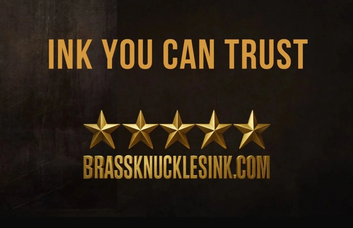 Gold text on a dark background that says 'Ink You Can Trust', five gold stars below, and the website 'BrassKnucklesInk.com' at the bottom.
