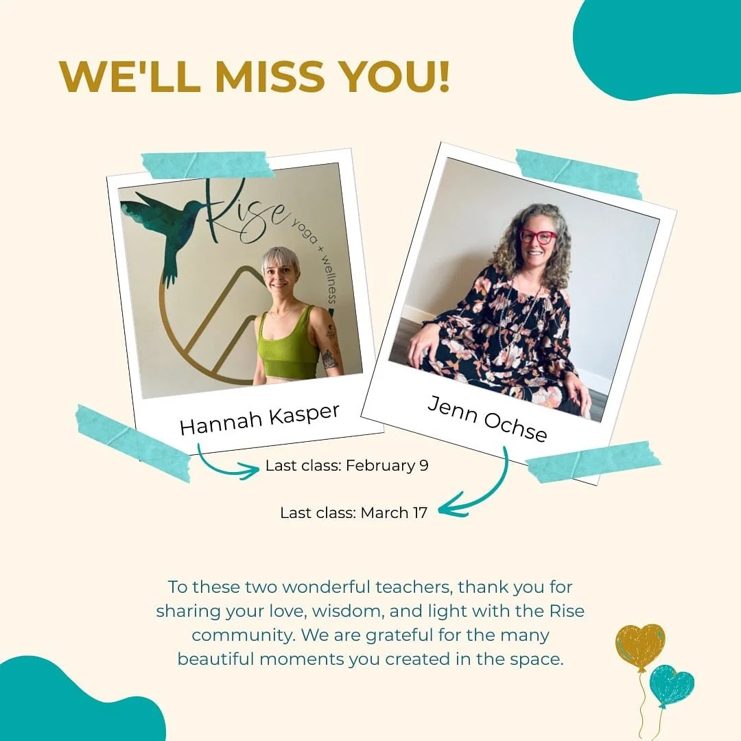 With deep gratitude, we thank Hannah Kasper and Jenn Ochse for the love, wisdom, and presence they shared with the Rise community. Their classes created space for rest, connection, and growth for so many.

We wish them both the very best in their nex