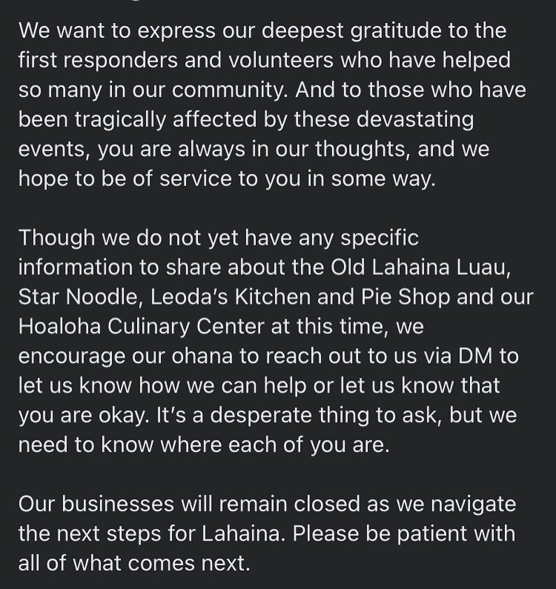 We encourage our @oldlahainaluau @star.noodle @leodasmaui and Hoaloha Culinary Center ohana to please reach out and let us know you&rsquo;re safe