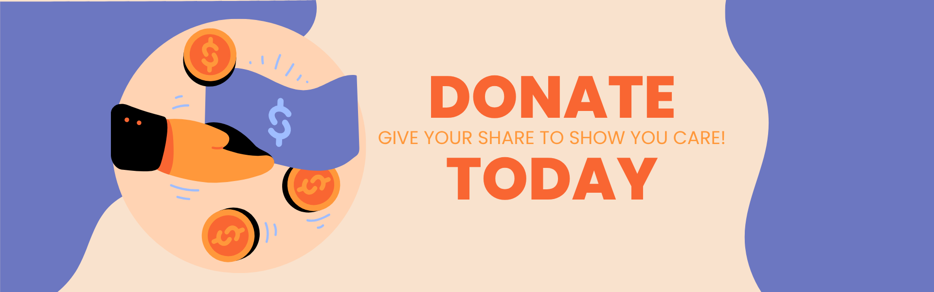 Illustration of a hand reaching for coins with dollar signs on them, surrounded by abstract shapes, with bold text that reads "Donate Today" and smaller text that says "Give your share to show you care!" in orange and blue colors.
