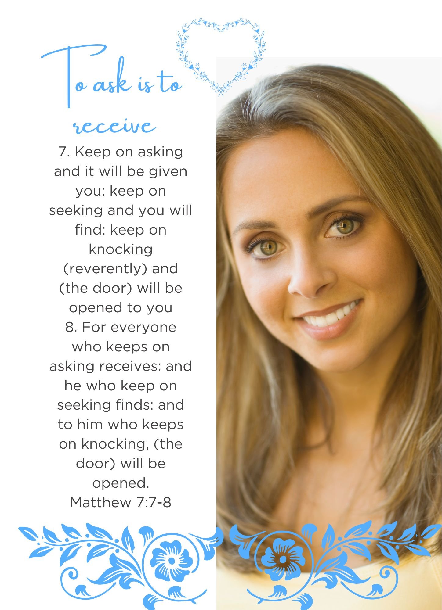To ask is to receive - Keep on asking and it will be given you - Matthew 7:7-8 Comes as a Digital Download in size A4/A5.