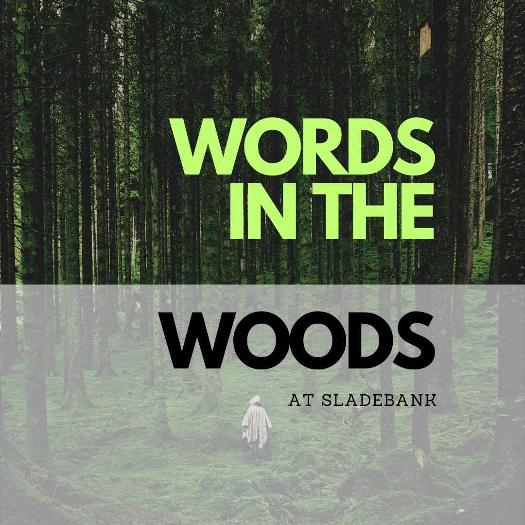Words in the Woods - Sladebank, Stroud