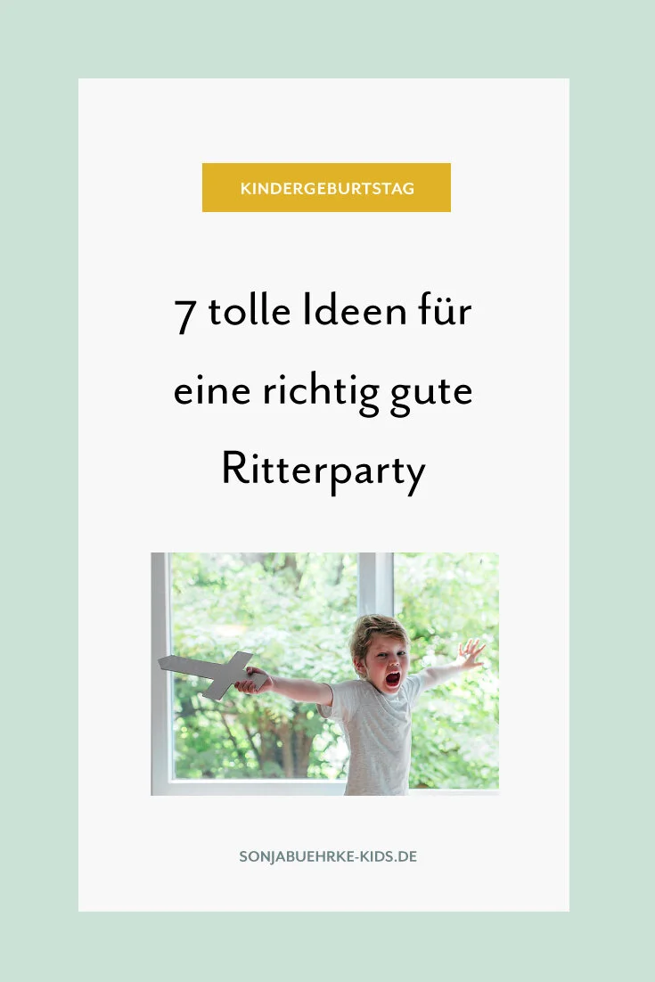 7 tolle Ideen für eine richtig gute Ritterparty!