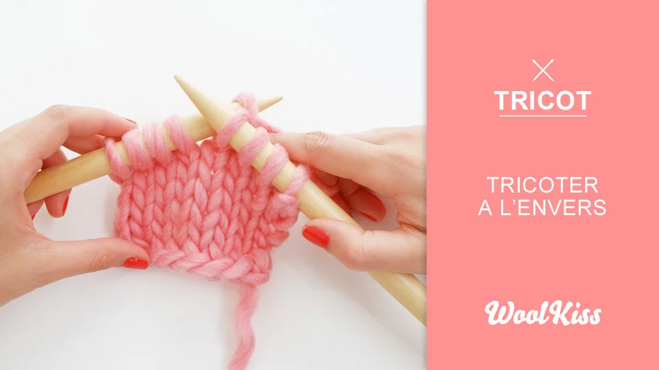 Vidéo Tricot Apprendre À Tricoter À L'envers (Point Jersey) — Woolkiss
