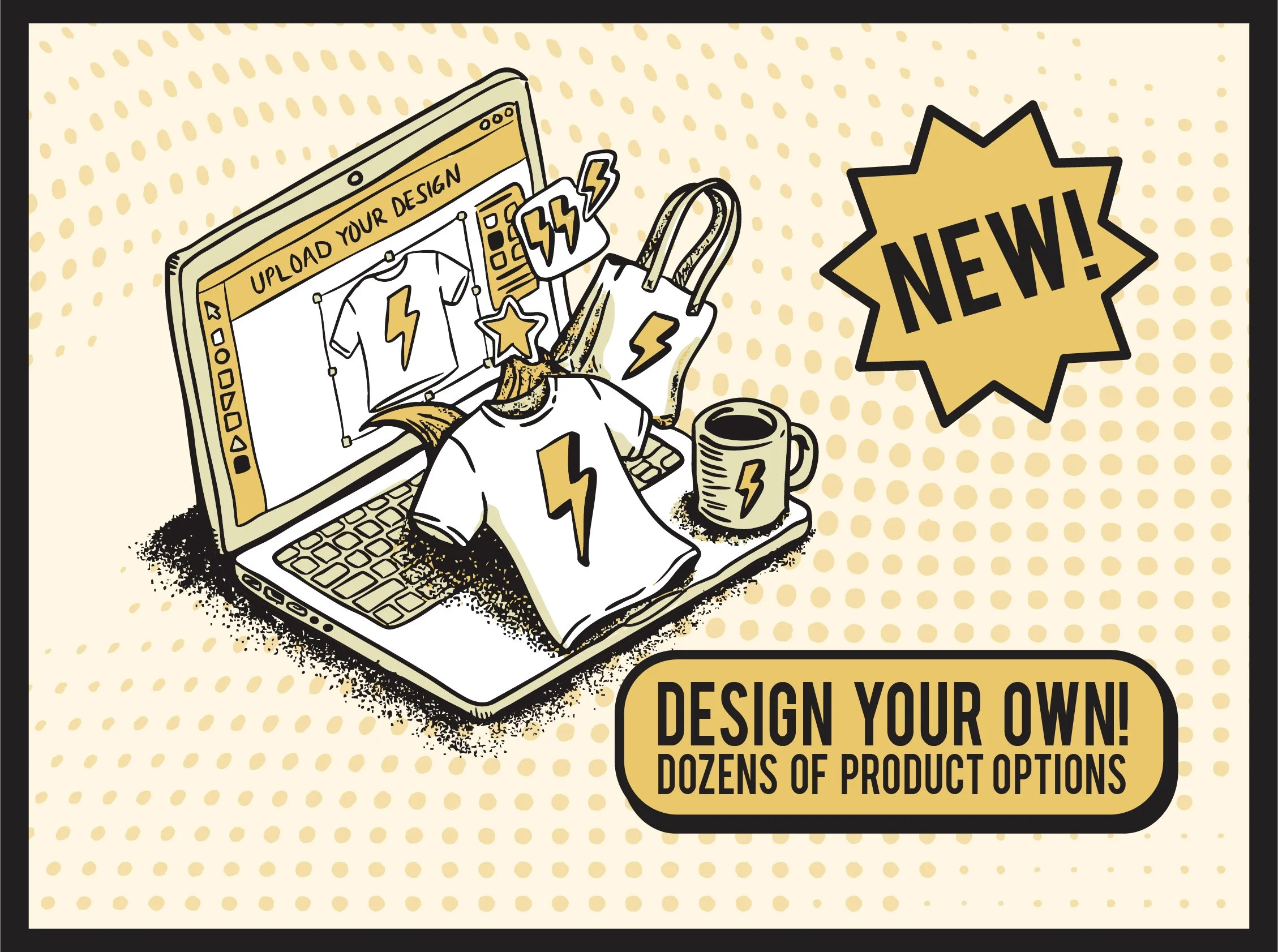 A cartoon-style illustration promoting custom product design. It shows a computer with a webpage titled 'Upload Your Design,' a T-shirt with a lightning bolt graphic, a star-shaped badge, two tote bags with lightning bolt graphics, a coffee mug with a lightning bolt, and a speech bubble with a lightning bolt. There is a large starburst shape with the word 'NEW!' and a banner at the bottom with the text 'Design Your Own! Dozens of Product Options.' The background has a dotted pattern in beige and light brown tones.