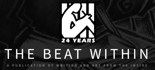 The Beat Within: Provides incarcerated youth with consistent opportunity to share their ideas and life experiences in a safe space that encourages literacy, self-expression, some critical thinking skills, and healthy, supportive relationships with a…