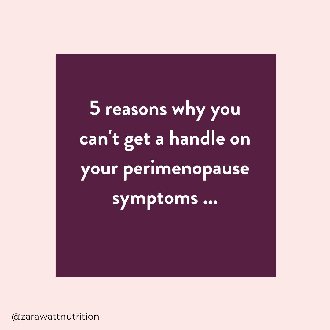 5 Reasons why you can&rsquo;t get a handle on your perimenopause symptoms

1.	You think you&rsquo;re eating a healthy diet
But actually, you don&rsquo;t know which foods can work with your hormones, and which foods are actually working against them.
