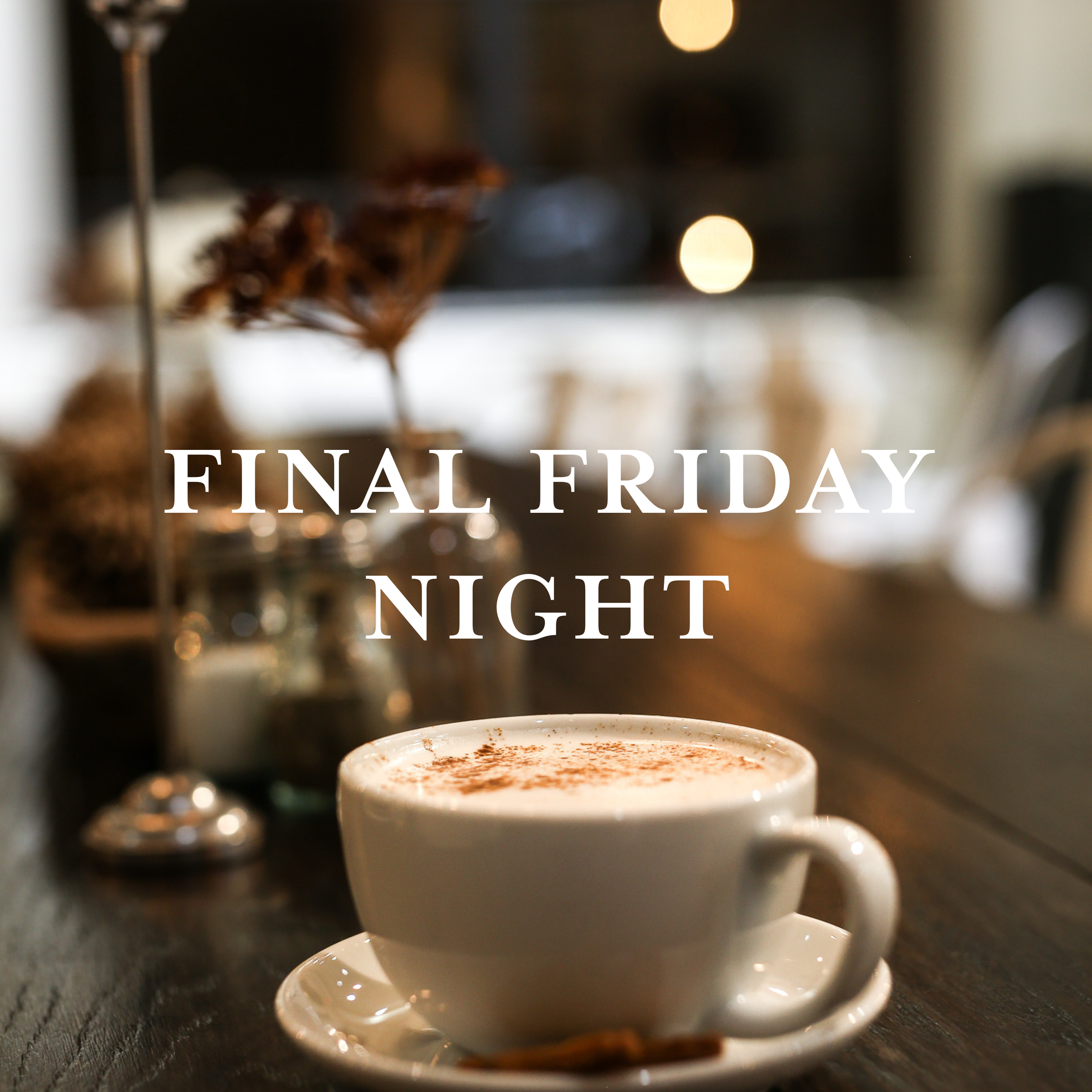 Final Friday Night (for now)