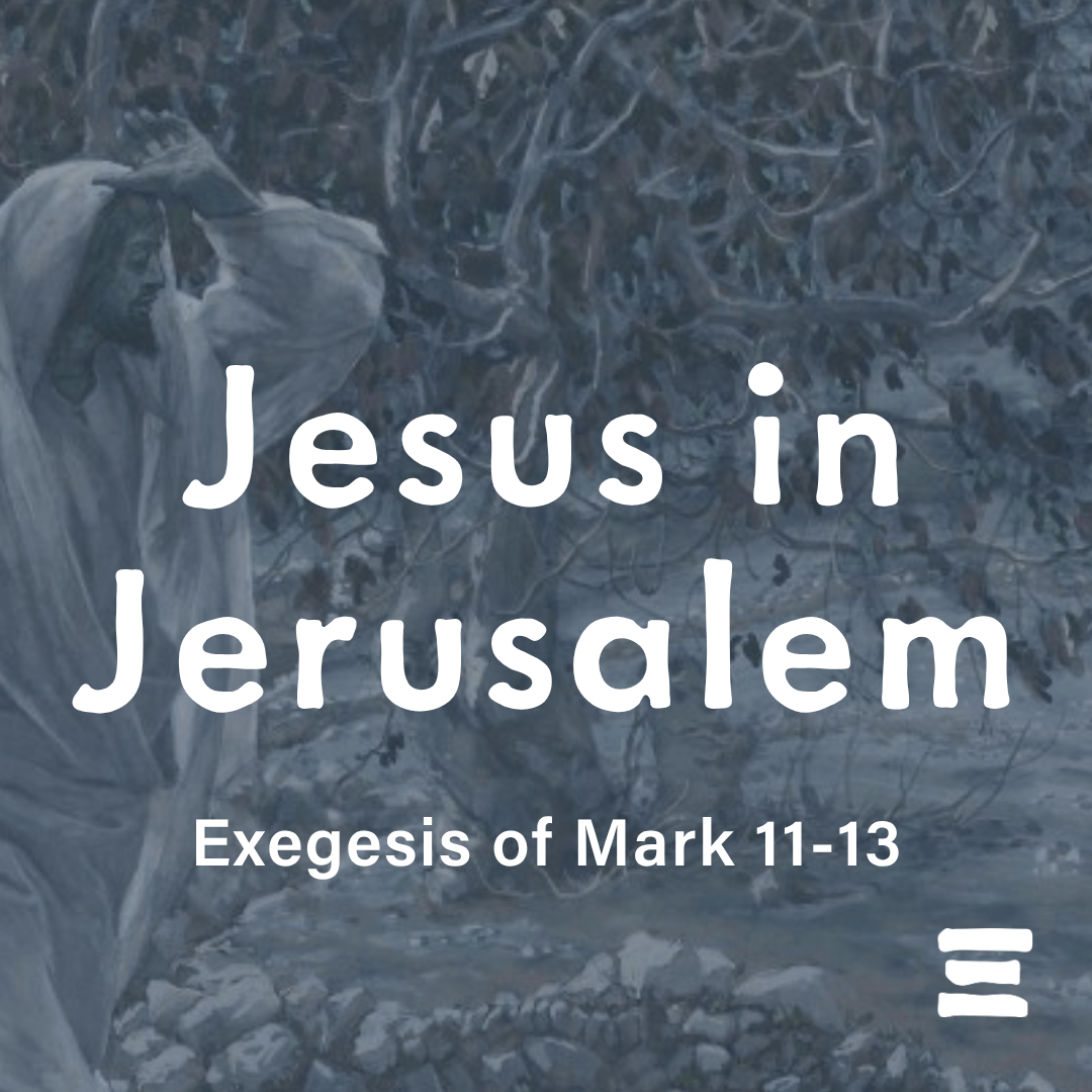 Jesus in Jerusalem - Mark 11-13