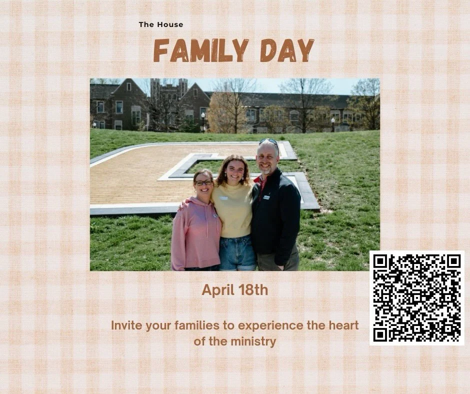 APRIL 18th. 
Invite your families to join us as we share the vision of The House! Over a few hours they will get to experience a little bit of your life at UTC and The House.