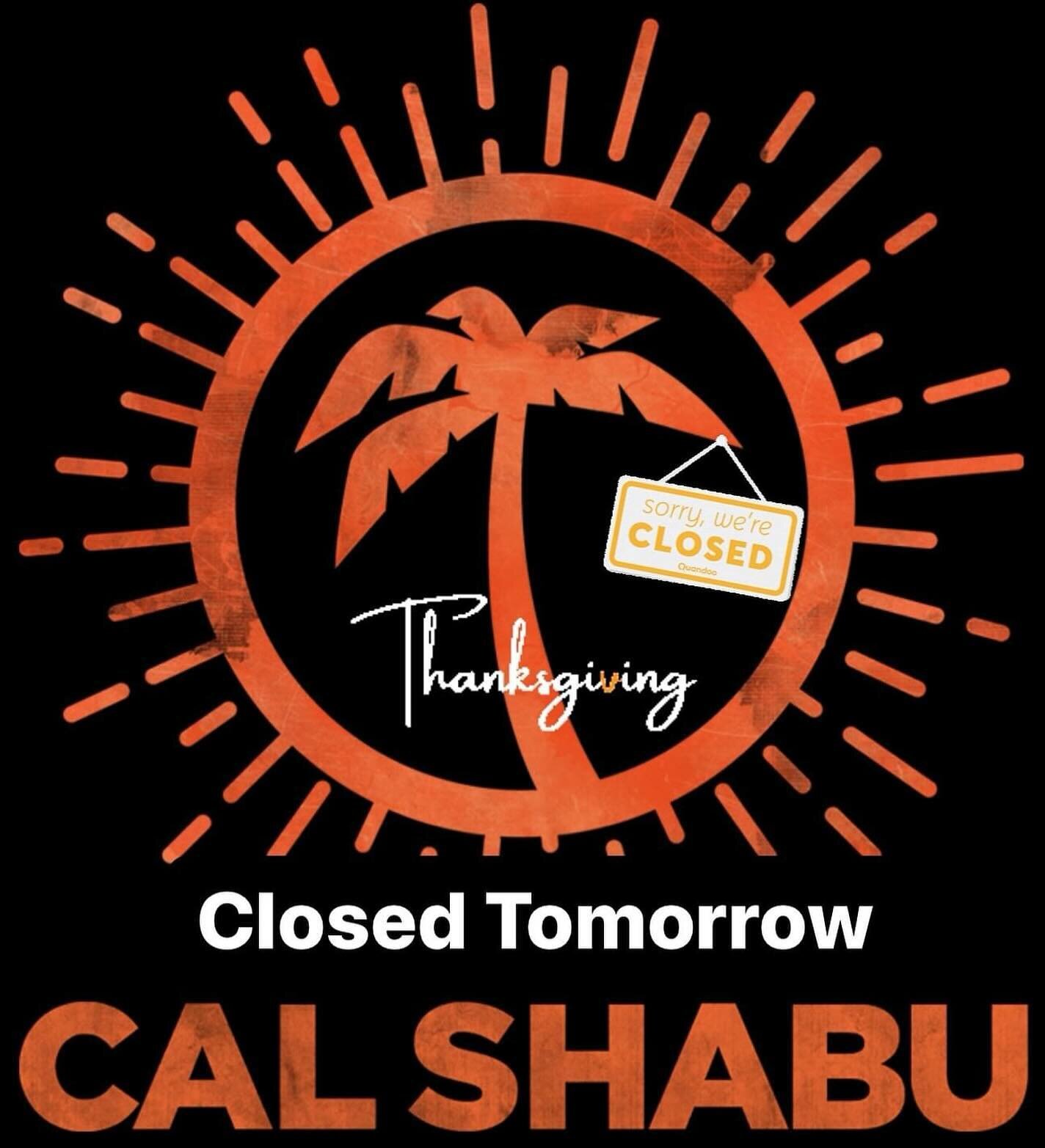 🍂 Taking a little break to give thanks and enjoy the holiday! 🦃 Cal Shabu will be closed tomorrow, November 23rd, for Thanksgiving. We're grateful for all your support and can't wait to welcome you back soon. Enjoy your feast and family time! #Than