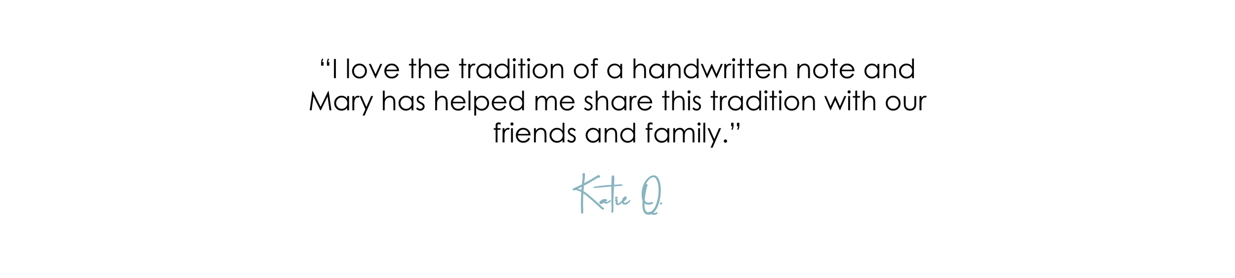 Quote about loving the tradition of handwritten notes from Katie O., emphasizing her appreciation for sharing this tradition with friends and family.