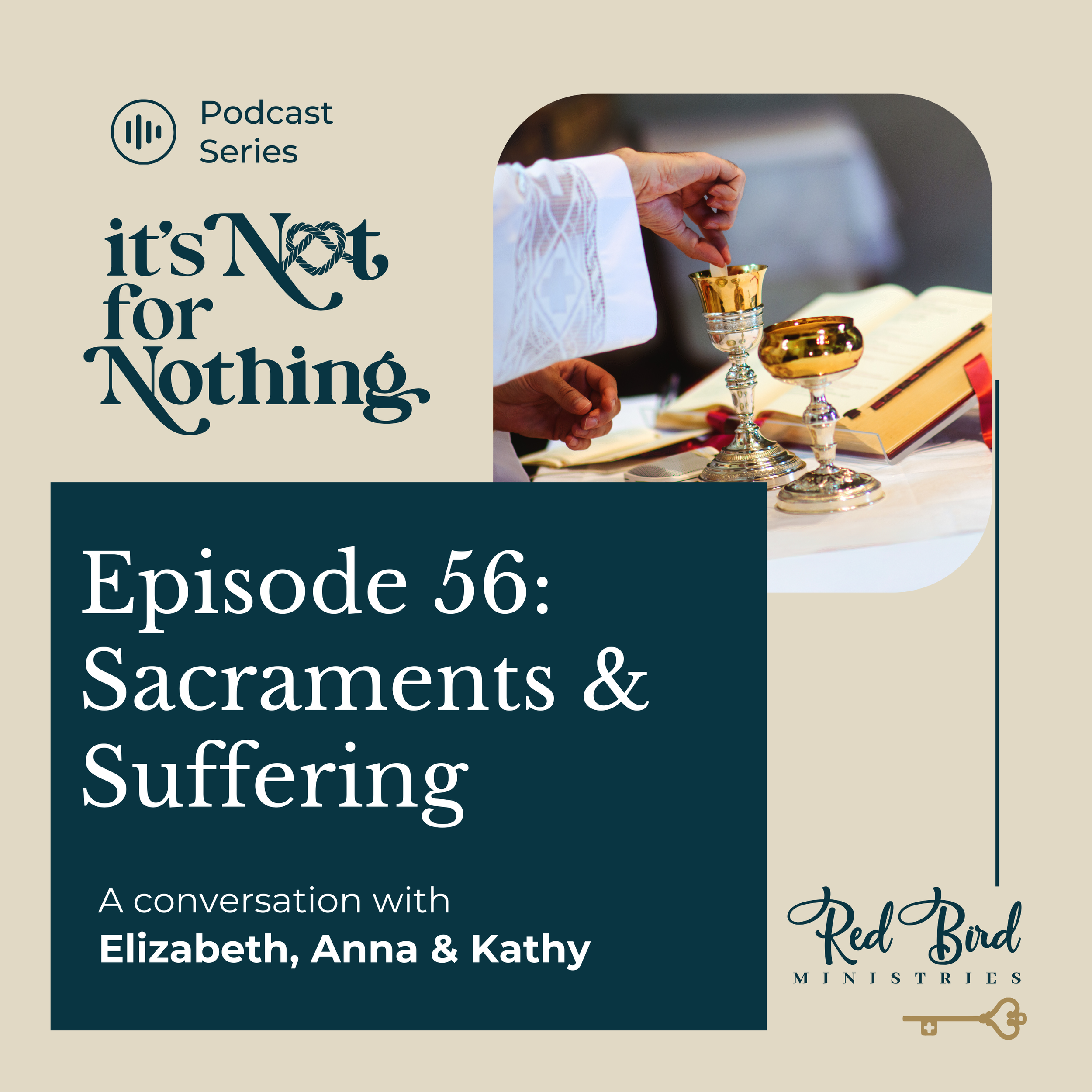Episode 56: Sacraments &amp; Suffering