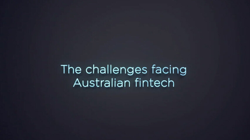 The Challenges facing Australian Fintech