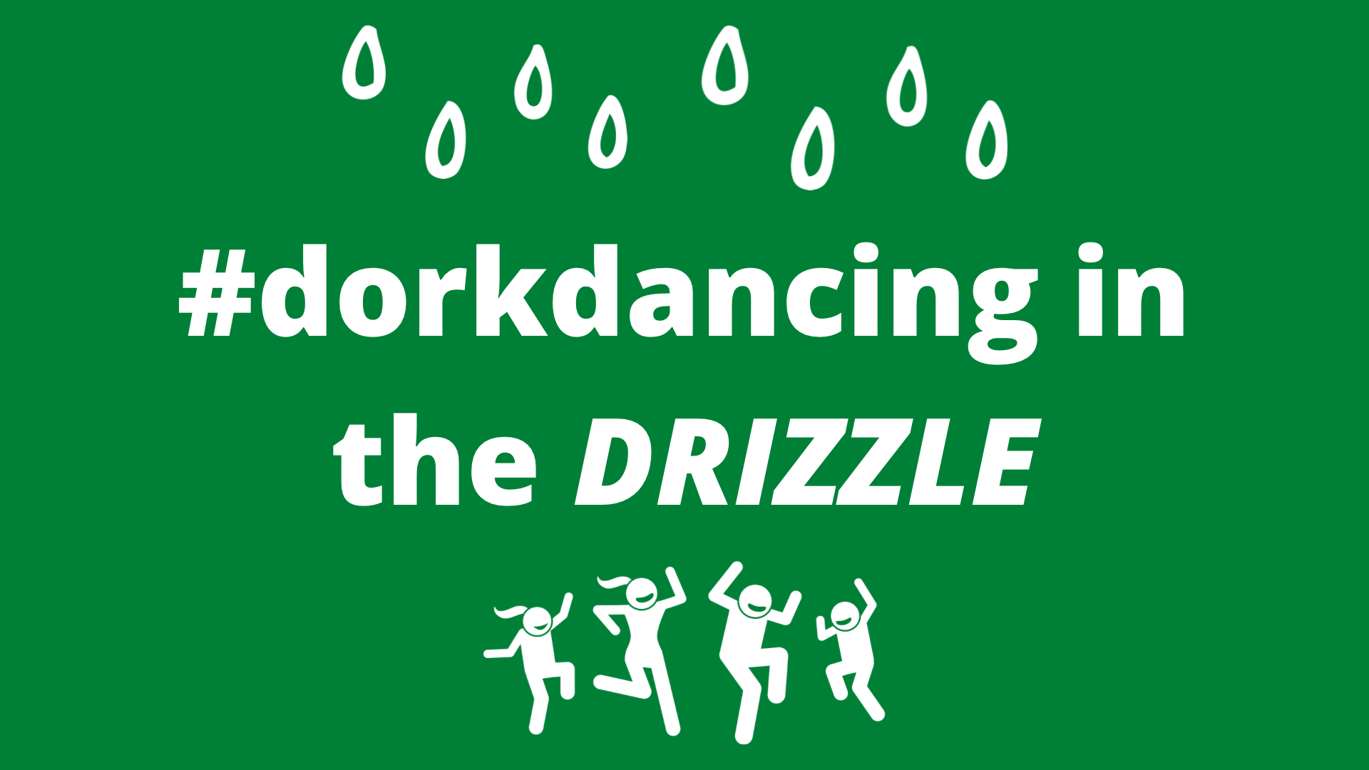#dorkdancing in the DRIZZLE