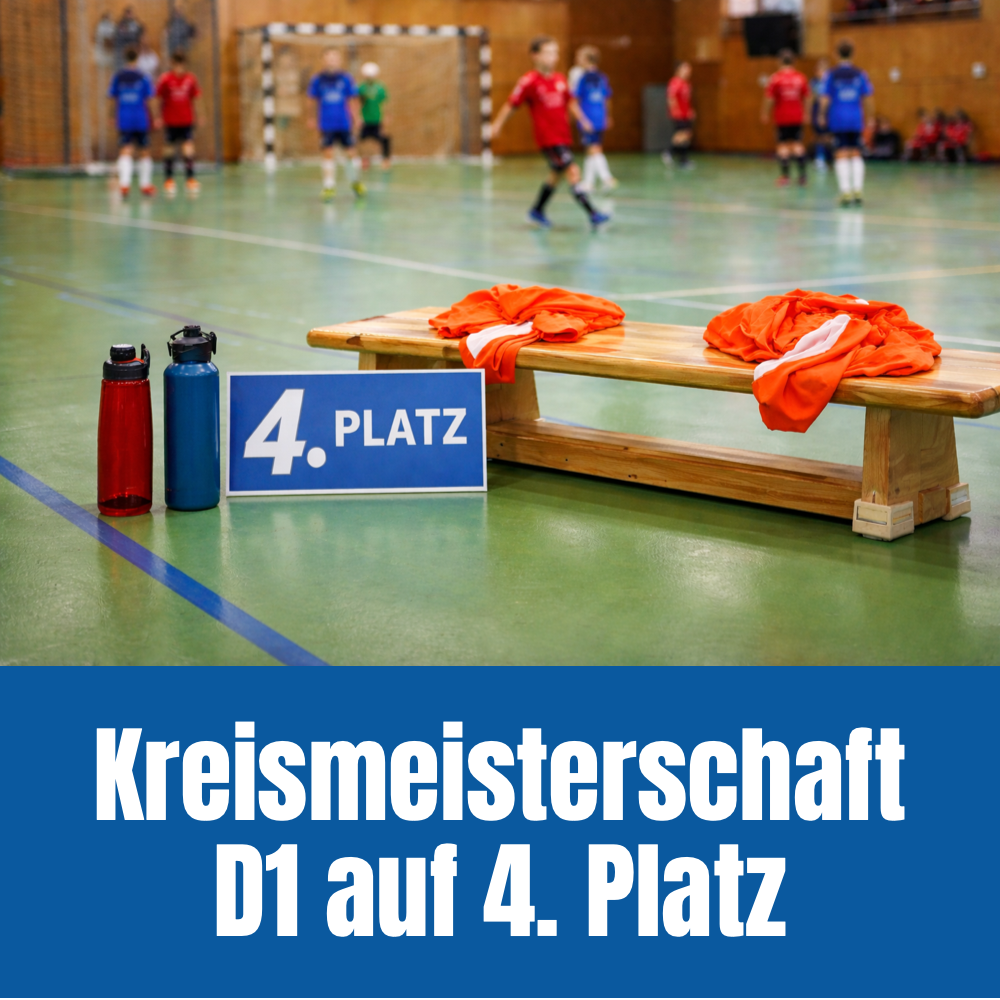 Futsal-Kreismeisterschaft: Starke D1 erreicht Platz 4