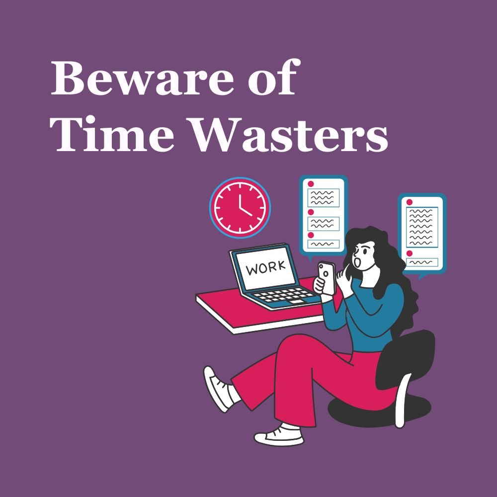 Beware of Time Wasters