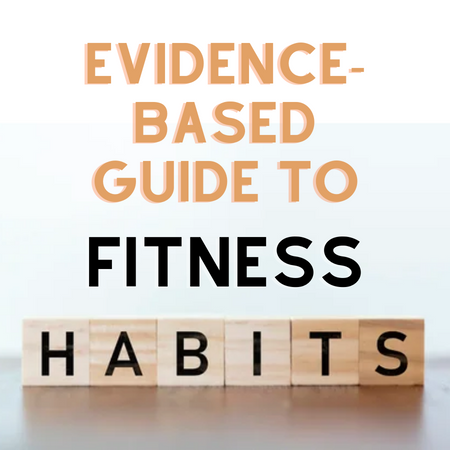 Evidence-Based Guide to Fitness Habits
