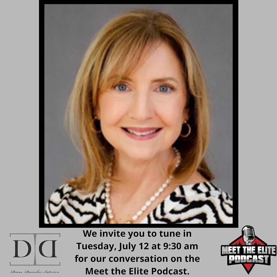 You're invited to tune in Tuesday morning, July 12 at 9:30 am for our conversation on the Meet the Elite Podcast.

You will learn more about Diane Durocher Interiors and what motivates us to design homes that inspire our clients and influence how the
