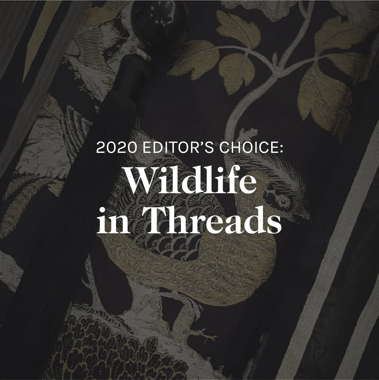 Text overlay on a tapestry displaying a bird and floral patterns, reading '2020 Editor's Choice: Wildlife in Threads'.