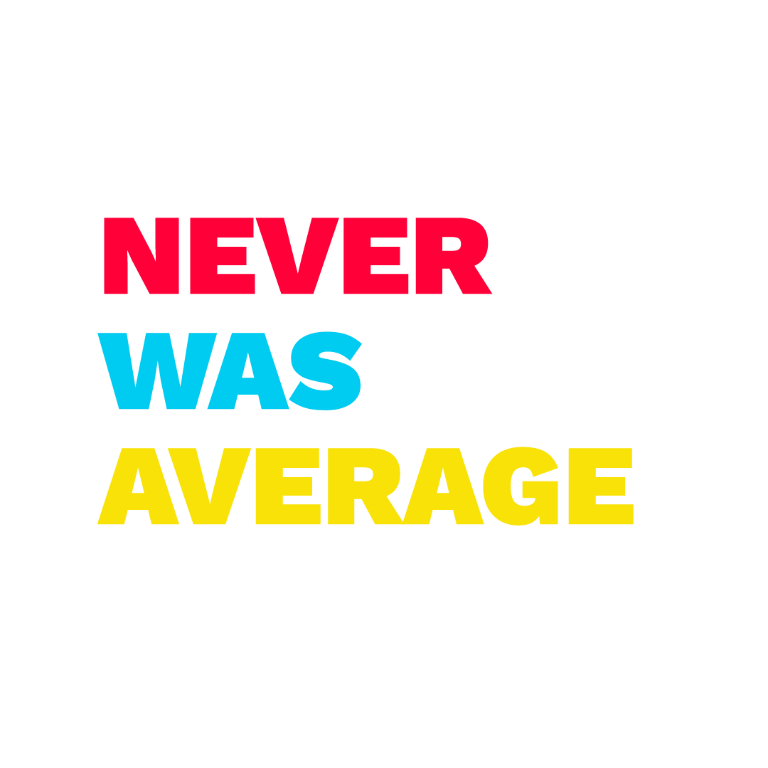 Never Was Average 