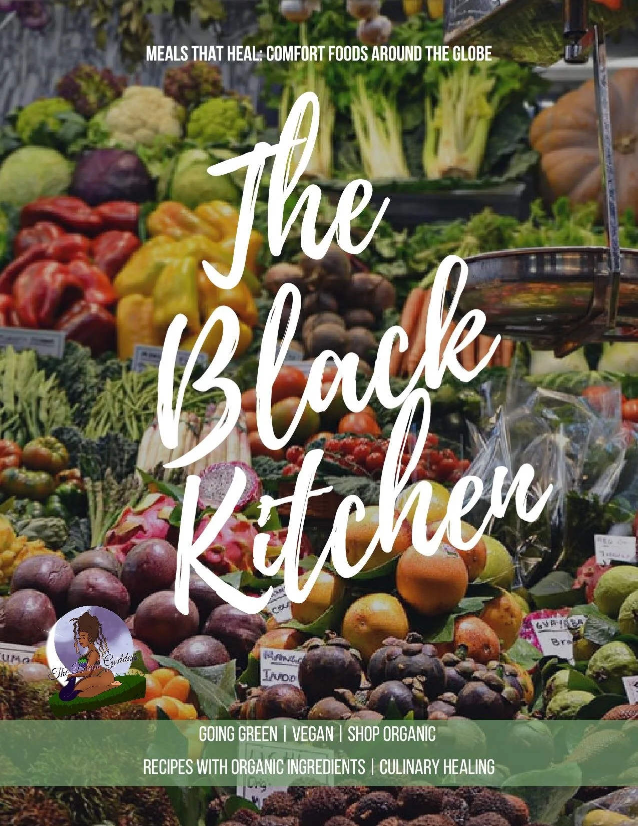 The Black Kitchen- Meals That Heal:Comfort Foods Around The Globe
