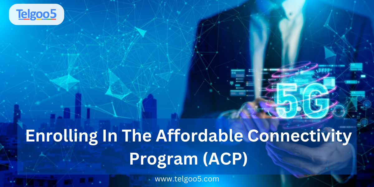 Enrolling in the Affordable Connectivity Program (ACP) โ Telgoo5