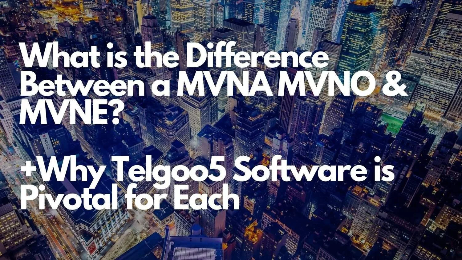 What is the Difference Between a MVNA MVNO and MVNE? +Why Telgoo5