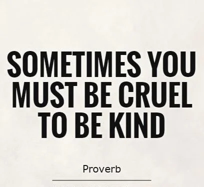 Cruel to be kind 🙄
