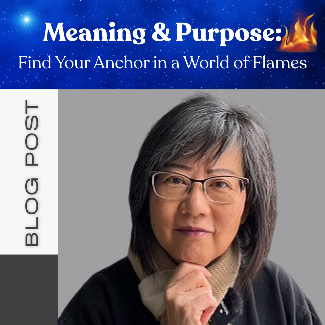 Meaning &amp; Purpose: Find Your Anchor in a World of Flames