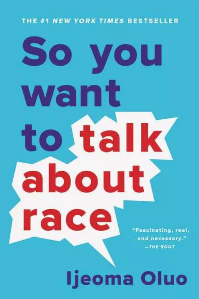 So You Want to Talk About Race by Ijeoma  Oluo