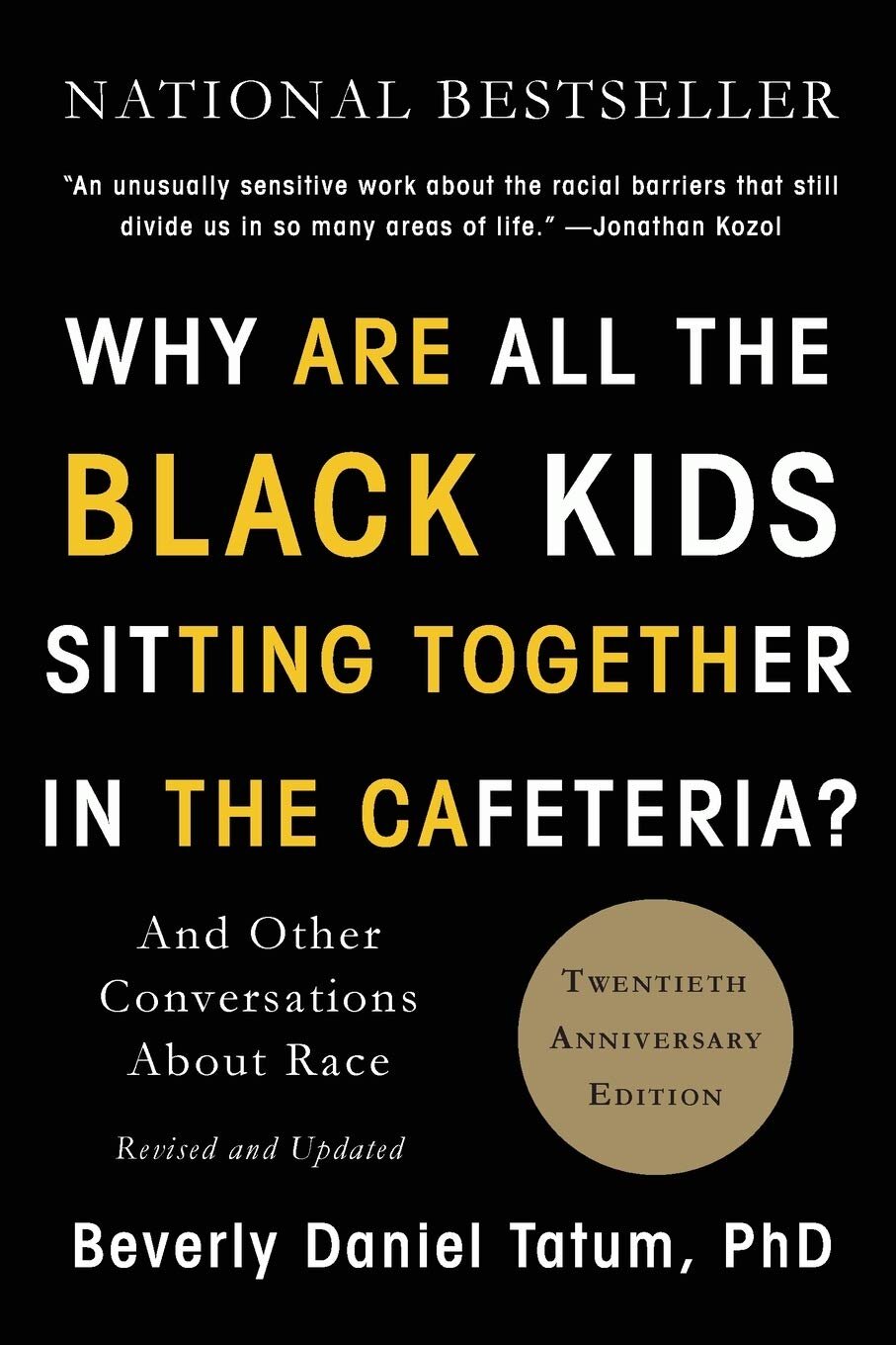 Why Are All the Black Kids Sitting Together in the Cafeteria? And Other Conversations about Race by Beverly Daniel Tatum