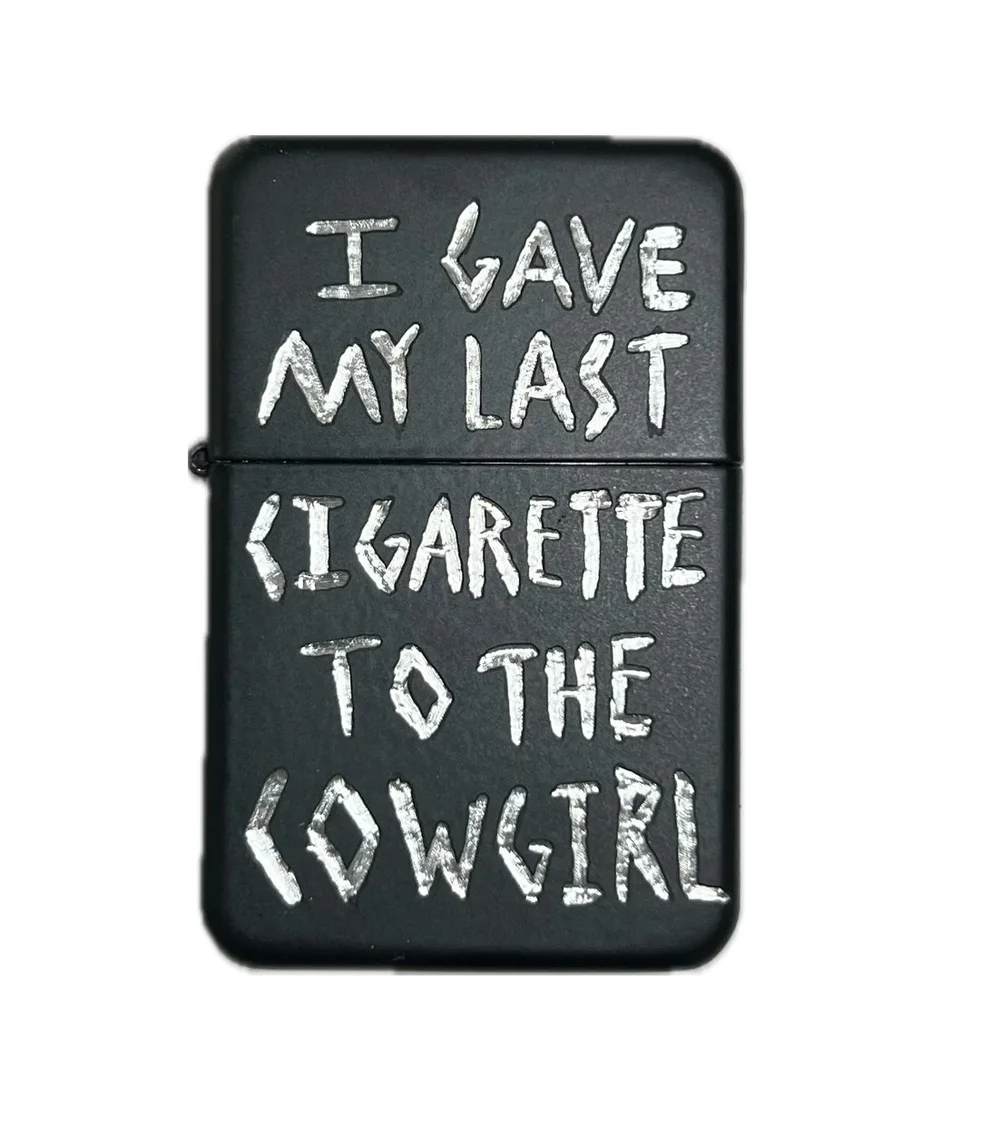 lighter to my cigarette 15] I GAVE MY LAST CIGARETTE TO THE COWGIRL — Souled Idea