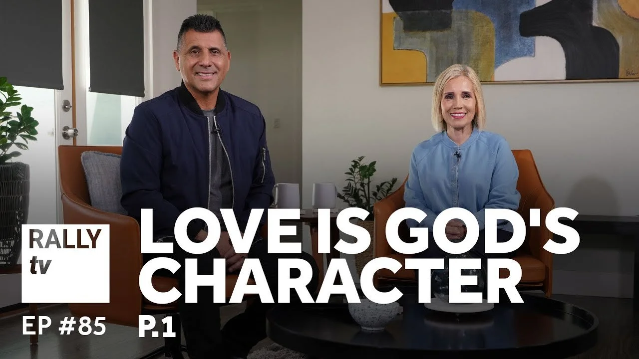 Love is God's Character - Part 1 - Rally TV - Ep #85